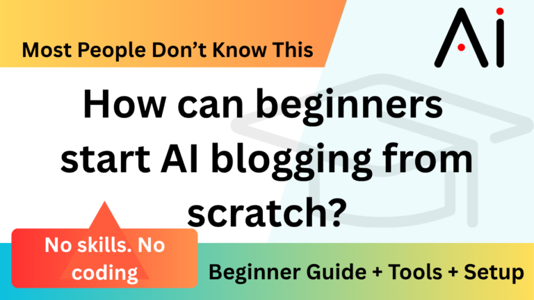 How to Start AI Blogging (Step-by-Step Beginner Guide)