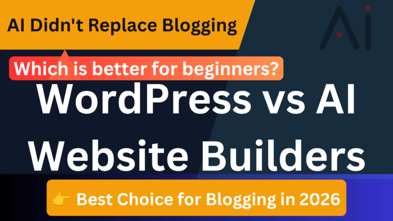 WordPress vs AI Website Builders: Which Is Better for Blogging?